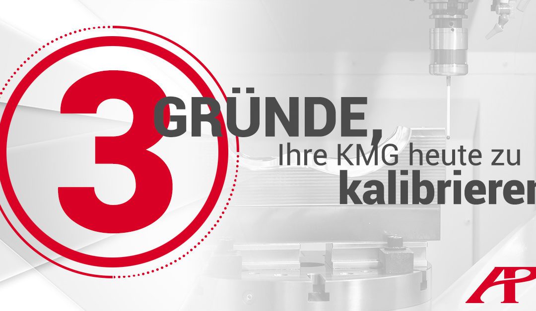 3 Gründe, Ihre KMG heute zu kalibrieren