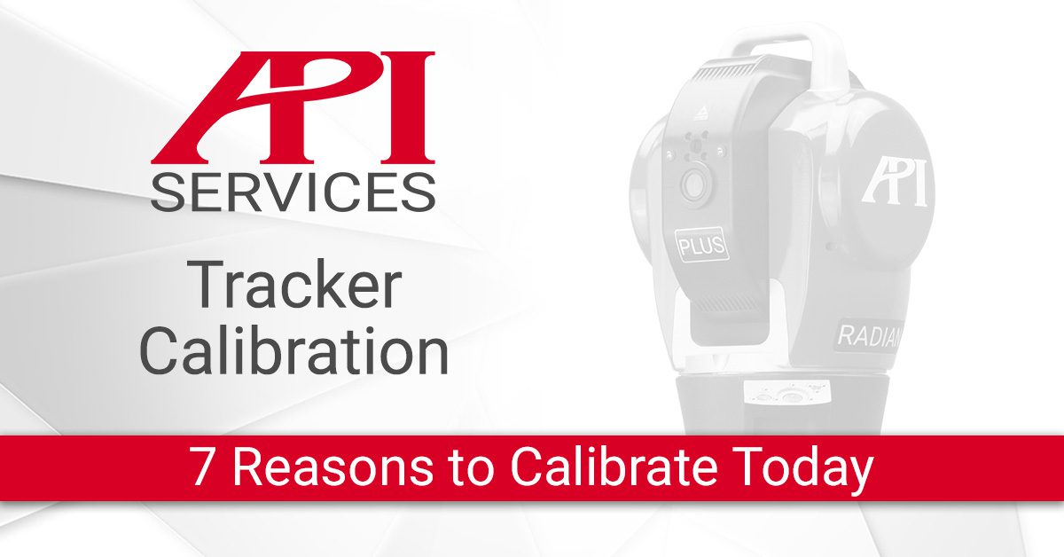 7 Reasons to Calibrate Your Laser Tracker Today