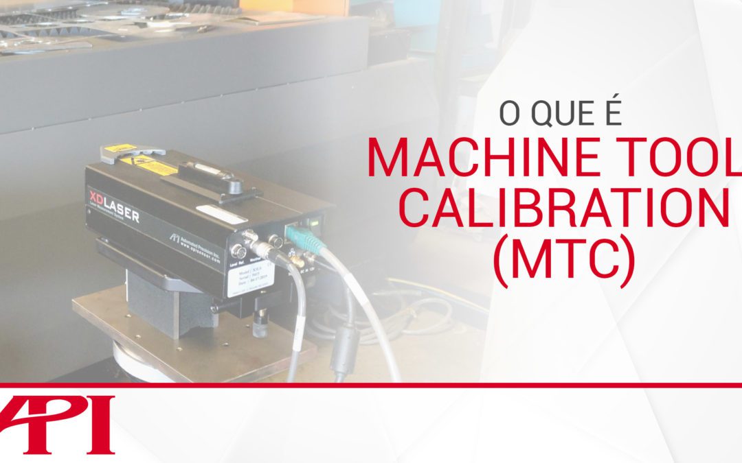 O que é Machine Tool Calibration (MTC)