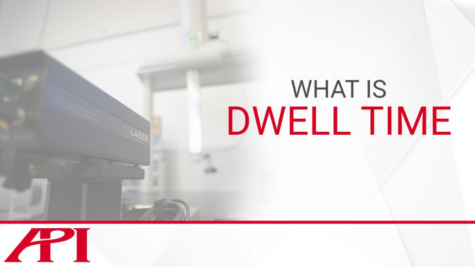What is Dwell Time? API Metrology