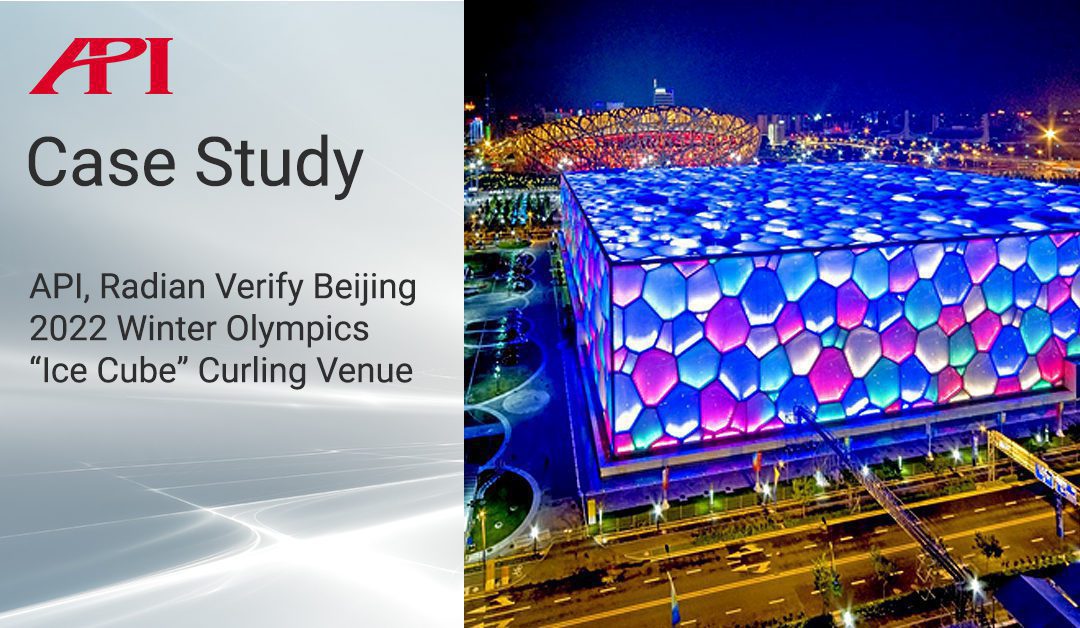 API, Radian Verify Beijing 2022 Winter Olympics “Ice Cube” Curling Venue