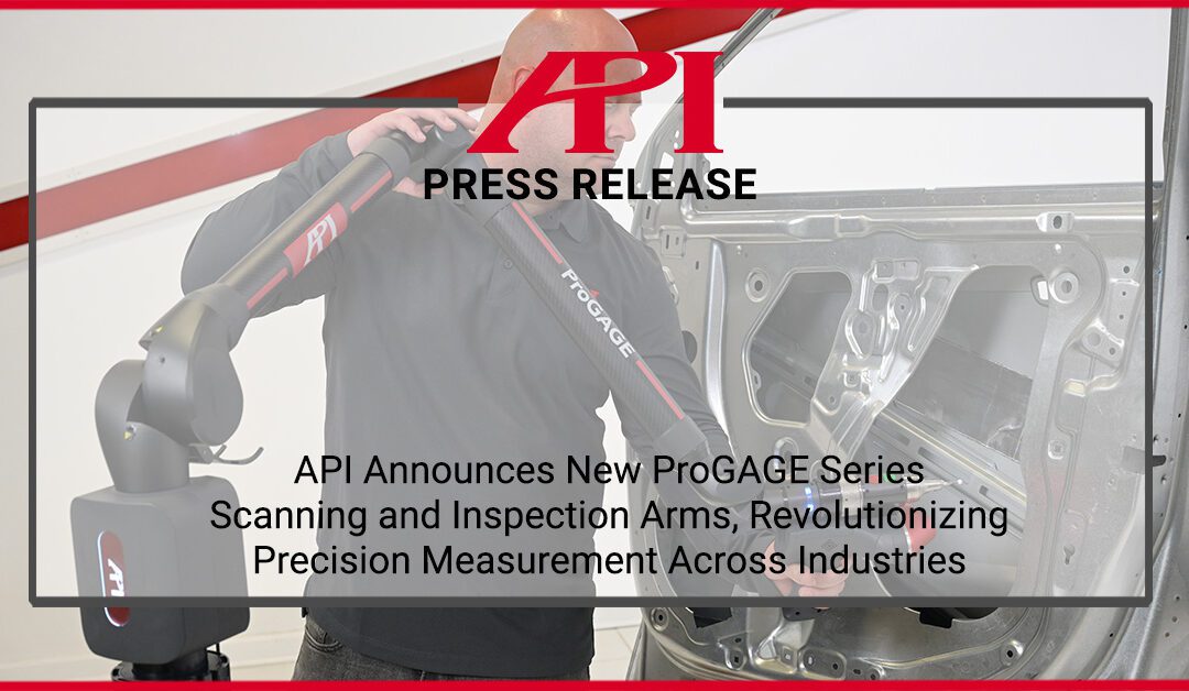 API Announces New ProGAGE Series Scanning and Inspection Arms.