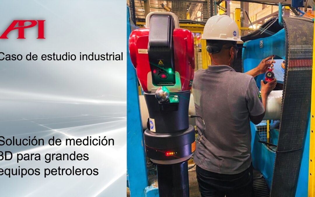 Una forma más inteligente de medir en 3D grandes equipos petroleros