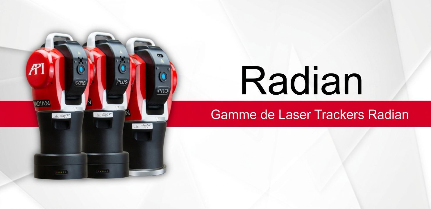 Figure 1 : gamme de Laser Trackers Radian.